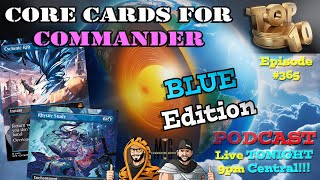 🚨 LIVE 🚨Top 10 BLUE Cards - Core Cards for Commander! - #365