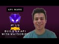API WARS: BUILD AN API WITH WAYSCRIPT (PT 1/3)