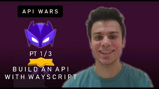 API WARS: BUILD AN API WITH WAYSCRIPT (PT 1/3)