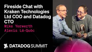 Fireside Chat withDatadog CTO, Alexis Lê-Quôc and Kraken Technologies Ltd COO, Mike Yorwerth