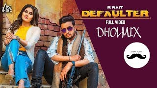 Defaulter Dholmix | R-Nait | Light Bass11 | Latest Punjabi songs 2019