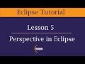 Eclipse Perspective Tutorial | Lesson 5