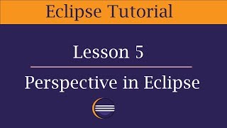 Eclipse Perspective Tutorial | Lesson 5