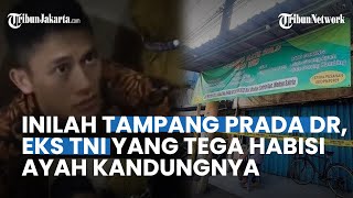 TERKUAK Tampang Prada DR, Tega Habisi Ayah Kandung Perkara Uang \u0026 Dipecat tak Hormat dari TNI