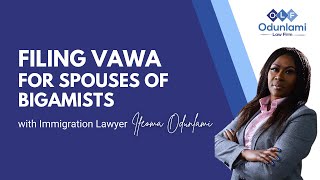 Filing VAWA - for spouses of Bigamists