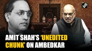 Watch: HM Amit Shah's 'unedited chunk' on Ambedkar in Rajya Sabha that has sparked political storm