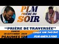 PRIÈRE DU SOIR | PSAUMES 124 | PRIÈRE DE TRAVERSÉE | PLM AMEN 3 FOIS | SAMEDI 28 SEPTEMBRE 2024