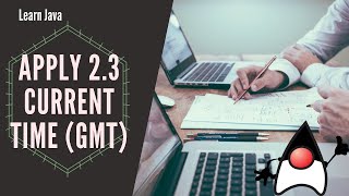 Display the Current Time in GMT | Apply What You've Learned 2-3 | Learn Java Programming