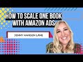 How To Scale One Book With Amazon Ads and Other Selling Tips