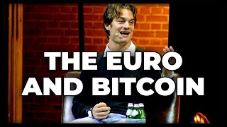 The Euro \u0026 Bitcoin w/ Dylan LeClair, Marc Friedrich, Marc van der Chijs, and Alfonso Peccatiello