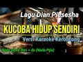 KUCOBA HIDUP SENDIRI || DIAN PIESESHA VERSI KARAOKE KERONCONG NADA PRIA (BES = do)