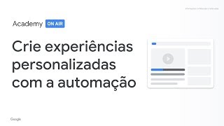 Academy on Air: Crie experiências personalizadas com a automação (25.02.19)