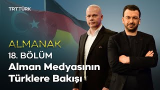 Alman Medyasının Türklere Bakışı | Almanak - 18. Bölüm