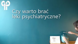 Psychotropy- czy warto? - krótkie odp. na trudne pytania #3