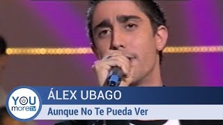 Álex Ubago - Aunque No Te Pueda Ver