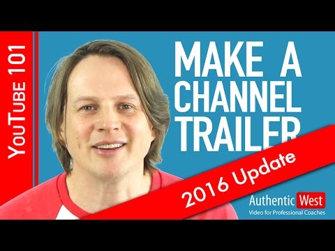 How to make a YouTube Channel Trailer - 2016 Update How to make a YouTube Channel Trailer - 2016 Update