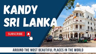 Exploring Kandy, Sri Lanka | A Cultural Gem in the Hills 🇱🇰