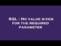 SQL : No value given for the required parameter
