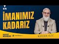 İMANIMIZ KADARIZ  [Hayat Rehberi-Nureddin Yıldız] 479. Ders