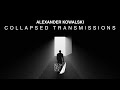 Alexander Kowalski - Collapsed Transmissions