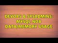 DevOps & SysAdmins: MySQL NDB Data/Memory Usage (2 Solutions!!)