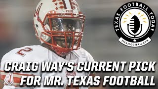 Who would get Craig Way's vote for Mr. Texas Football Player of the Year?