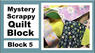 Mystery Scrappy Quilt Block Series - Mystery Block 5