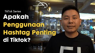 Apakah Penggunaan Hashtag Penting di Tiktok