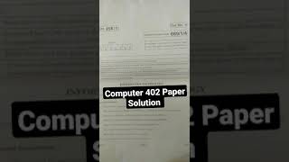 Computer 402 Paper Solution is Here Subscribe And Provide Solutions Also