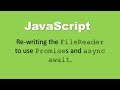 JavaScript: Wrapping the FileReader API into a new one that uses Promises and async await