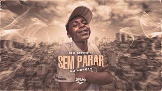 MC Meno K - Sem Parar (DJ Gbeats)