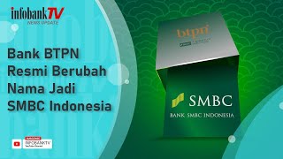 BANK BTPN RESMI BERUBAH NAMA JADI SMBC INDONESIA