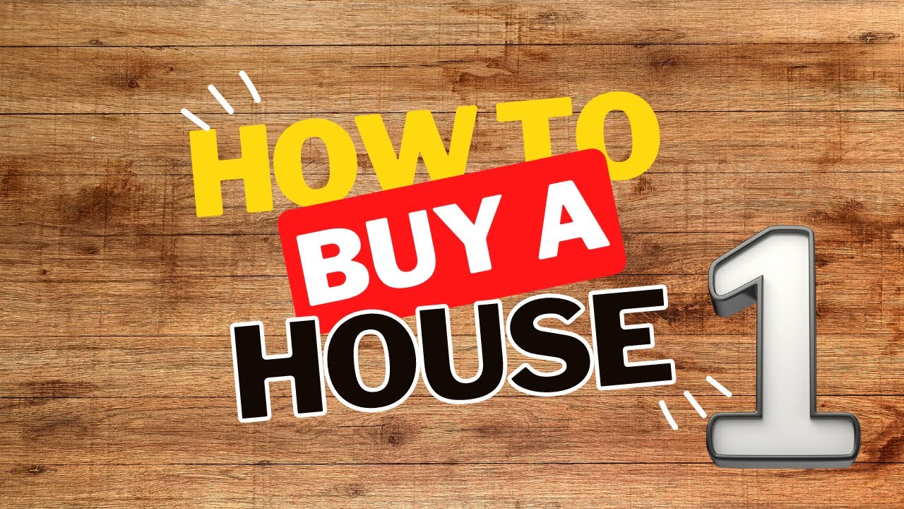 How To Buy A House - Step 1 - YouTube