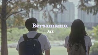 Bersamamu - JAZ (Lyric video) | tiktok song