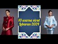 10 trend warna baju raya 2024