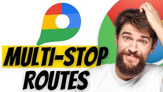 Planning Multi Stop Routes with Google Maps