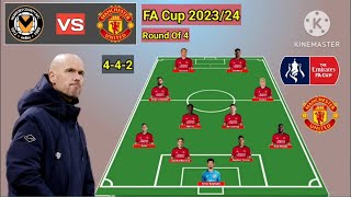 Newport County vs Manchester United Line Up 4-4-2 With Lisandro Round Of 4 FA Cup 2023/2024