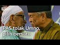 PAS pilih Bersatu hadapi PRU15, tinggalkan Umno