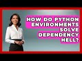 How Do Python Environments Solve Dependency Hell? - Python Code School