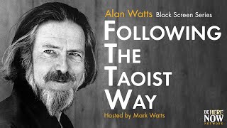 Alan Watts: Following the Taoist Way – Being in the Way Podcast Ep. 1 (Black Screen Series)