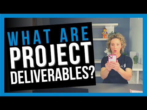 What are two types of deliverables?