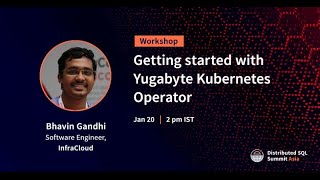 DSS Asia 2021 | Getting Started with Yugabyte Kubernetes Operator