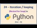 #24 - Iterations / Looping in Python - (Part III -  Nested for loop)