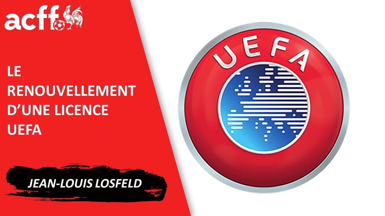 Le Renouvellement D Une Licence UEFA - YouTube