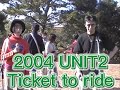 2004 unit2 ticket to ride in 合歓の郷