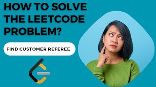 Solving Leetcode's SQL Question - Find Customer Referee