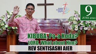 KABA 9 June 2021 Bodhbar aonung sentep | O Jembir Rev. Sentisashi Aier, Senior Pastor