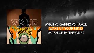 Avicii ft. Aloe Blacc, Martin Garrix, Florian Picasso & Kaaze - Wake Up Your Mind (The Ones Mash Up)