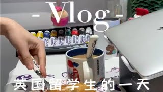 【英国留学vlog】03英国留学生日常｜赶due疯人