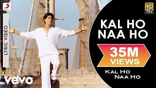 Kal Ho Naa Ho Lyric Video - Title Trackshah Rukh Khansaif Alipreitysonu Nigamkaran J